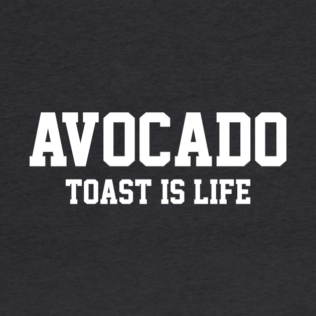 Avocado Toast is Life by FoodieTees